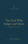 The God Who Judges and Saves A Theology of 2 Peter and Jude - NTTS
